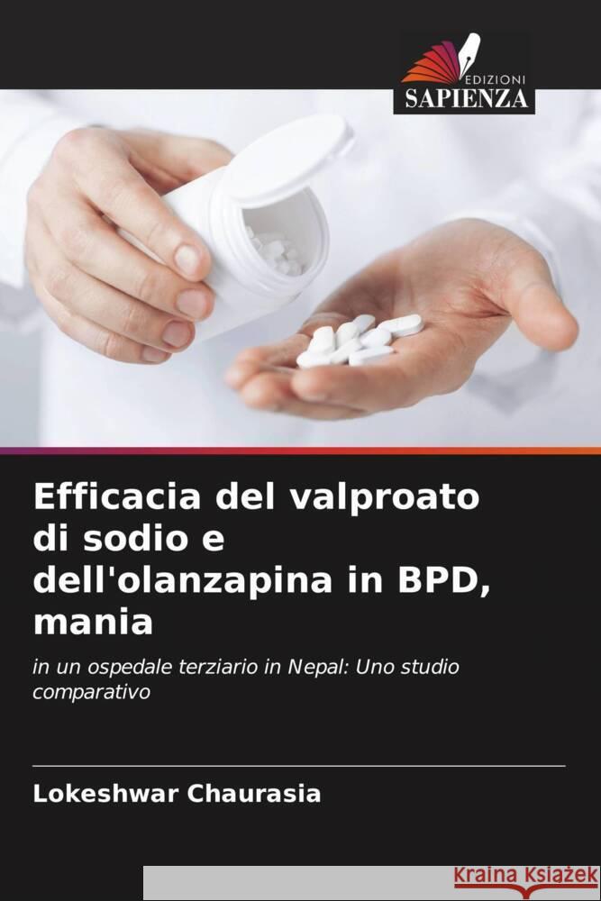 Efficacia del valproato di sodio e dell'olanzapina in BPD, mania Chaurasia, Lokeshwar 9786205110843 Edizioni Sapienza - książka