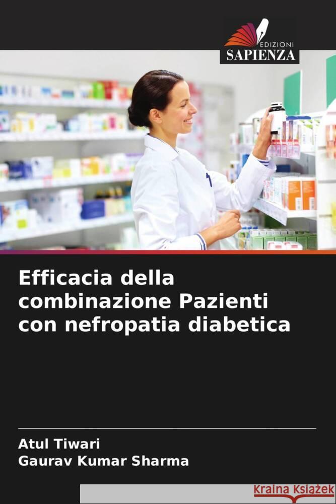 Efficacia della combinazione Pazienti con nefropatia diabetica Tiwari, Atul, Sharma, Gaurav Kumar 9786208342418 Edizioni Sapienza - książka