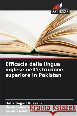 Efficacia della lingua inglese nell'istruzione superiore in Pakistan Hussain, Hafiz Sajjad, Suleman, Nazia, Kashif Shahzad, Asma 9786209095320 Edizioni Sapienza - książka