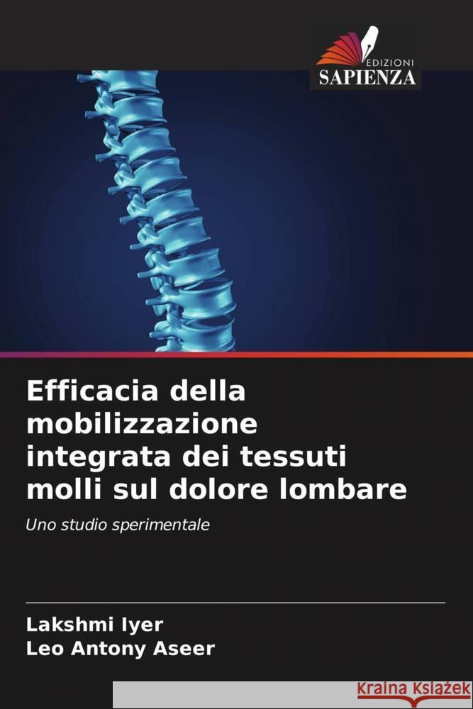 Efficacia della mobilizzazione integrata dei tessuti molli sul dolore lombare Iyer, Lakshmi, Antony Aseer, Leo 9786207088911 Edizioni Sapienza - książka