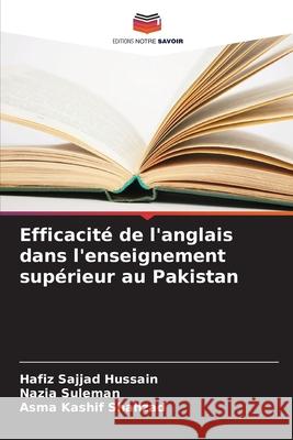 Efficacité de l'anglais dans l'enseignement supérieur au Pakistan Hussain, Hafiz Sajjad, Suleman, Nazia, Kashif Shahzad, Asma 9786209090202 Editions Notre Savoir - książka