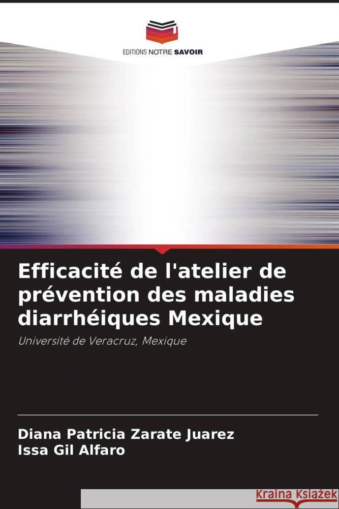 Efficacité de l'atelier de prévention des maladies diarrhéiques Mexique Zaráte Juárez, Diana Patricia, Gil Alfaro, Issa 9786206398417 Editions Notre Savoir - książka