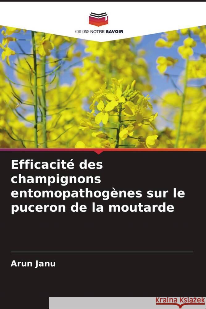 Efficacité des champignons entomopathogènes sur le puceron de la moutarde Janu, Arun 9786205476925 Editions Notre Savoir - książka