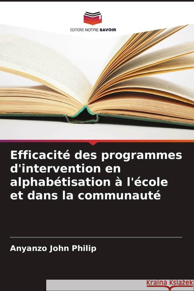 Efficacité des programmes d'intervention en alphabétisation à l'école et dans la communauté John Philip, Anyanzo 9786207332724 Editions Notre Savoir - książka