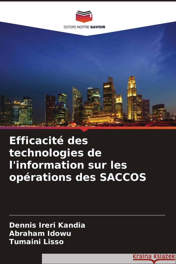 Efficacité des technologies de l'information sur les opérations des SACCOS Ireri Kandia, Dennis, Idowu, Abraham, Lisso, Tumaini 9786208202439 Editions Notre Savoir - książka