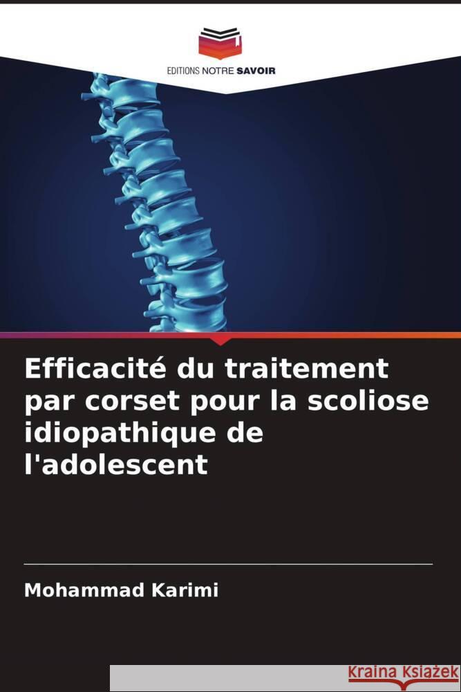 Efficacité du traitement par corset pour la scoliose idiopathique de l'adolescent Karimi, Mohammad 9786204582542 Editions Notre Savoir - książka