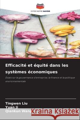 Efficacité et équité dans les systèmes économiques Liu, Tingwen, Ji, Yuan, Wang, Qiankun 9786209004629 Editions Notre Savoir - książka