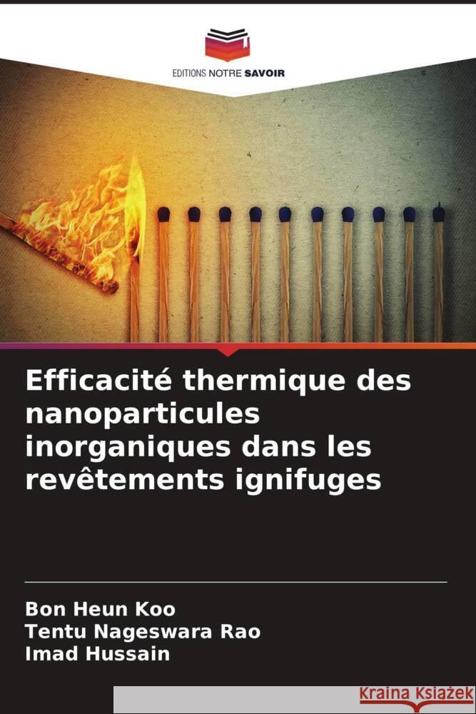 Efficacité thermique des nanoparticules inorganiques dans les revêtements ignifuges Koo, Bon Heun, Nageswara Rao, Tentu, Hussain, Imad 9786204515113 Editions Notre Savoir - książka