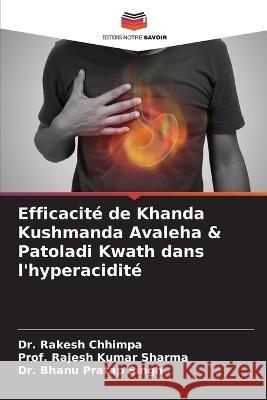 Efficacite de Khanda Kushmanda Avaleha & Patoladi Kwath dans l'hyperacidite Dr Rakesh Chhimpa Prof Rajesh Kumar Sharma Dr Bhanu Pratap Singh 9786206196730 Editions Notre Savoir - książka