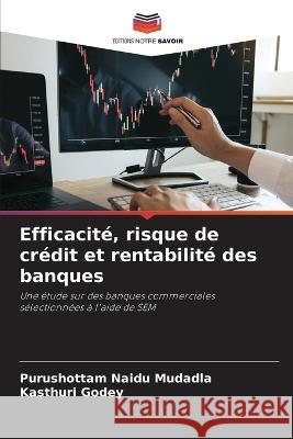 Efficacite, risque de credit et rentabilite des banques Purushottam Naidu Mudadla Kasthuri Godey  9786206240457 Editions Notre Savoir - książka