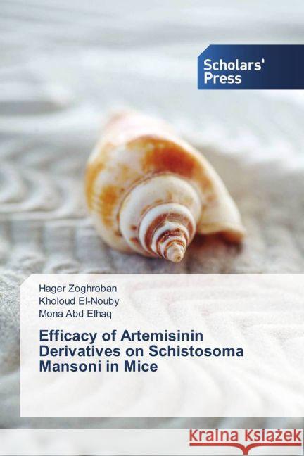 Efficacy of Artemisinin Derivatives on Schistosoma Mansoni in Mice Zoghroban, Hager; El-Nouby, Kholoud; Abd Elhaq, Mona 9783639864588 Scholar's Press - książka