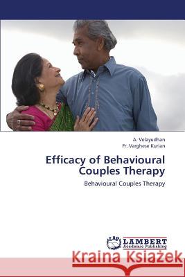 Efficacy of Behavioural Couples Therapy Velayudhan a, Kurian Fr Varghese 9783659405433 LAP Lambert Academic Publishing - książka