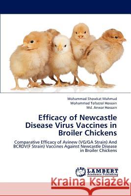 Efficacy of Newcastle Disease Virus Vaccines in Broiler Chickens Mahmud Mohammad Showkat, Hossain Mohammad Tofazzol, Hossain MD Anwar 9783659315237 LAP Lambert Academic Publishing - książka