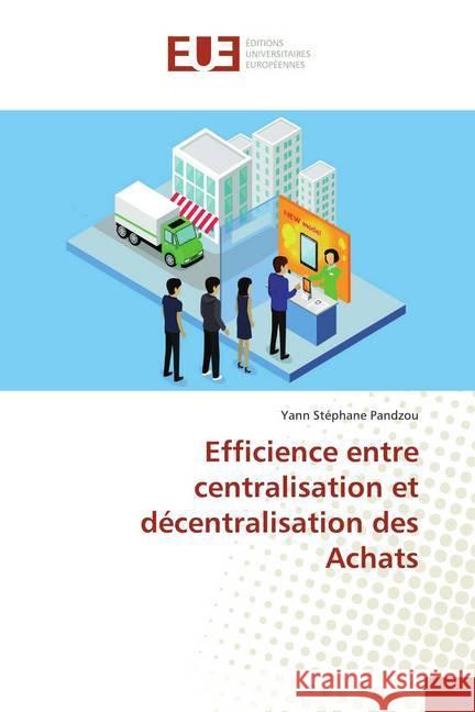 Efficience entre centralisation et décentralisation des Achats Pandzou, Yann Stéphane 9783639665901 Éditions universitaires européennes - książka