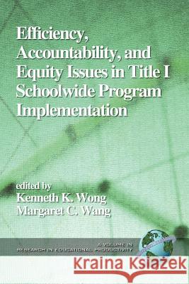 Efficiency, Accountability, and Equity Issues in Title 1 Schoolwide Program Implementation (PB) Wong, Kenneth K. 9781931576109 Information Age Publishing - książka