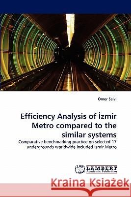 Efficiency Analysis of İzmir Metro compared to the similar systems Selvi, Ömer 9783838351247 LAP Lambert Academic Publishing AG & Co KG - książka