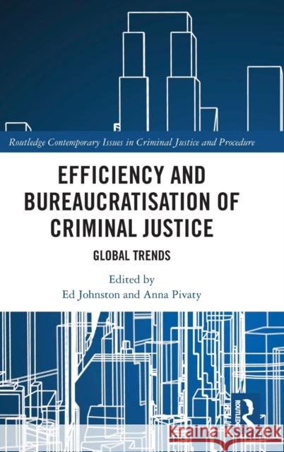 Efficiency and Bureaucratisation of Criminal Justice: Global Trends Johnston, Ed 9781032075853 Taylor & Francis Ltd - książka