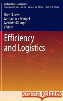 Efficiency and Logistics Uwe Clausen Michael Ten Hompel Matthias Klumpp 9783642328374 Springer - książka