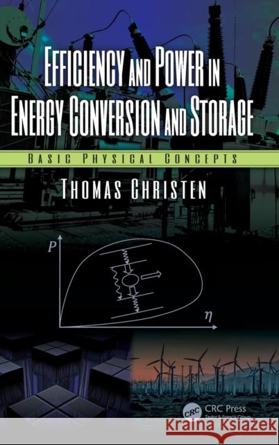 Efficiency and Power in Energy Conversion and Storage: Basic Physical Concepts Thomas Christen 9781138626638 CRC Press - książka