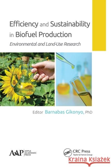 Efficiency and Sustainability in Biofuel Production: Environmental and Land-Use Research Barnabas Gikonyo 9781774635520 Apple Academic Press - książka