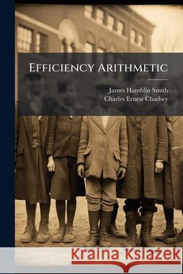 Efficiency Arithmetic: Primary, Book 1 James Hamblin Smith 9781144914606  - książka