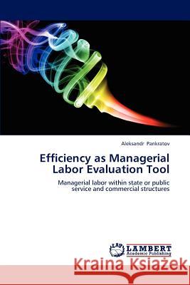 Efficiency as Managerial Labor Evaluation Tool Pankratov Aleksandr 9783845410692 LAP Lambert Academic Publishing - książka