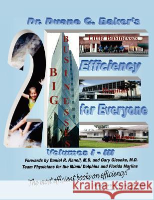 Efficiency for Everyone: Big Businesses, Little Businesses, Hospitals, and Homes Volumes I-III Baker, Duane C. 9781434308634 Authorhouse - książka