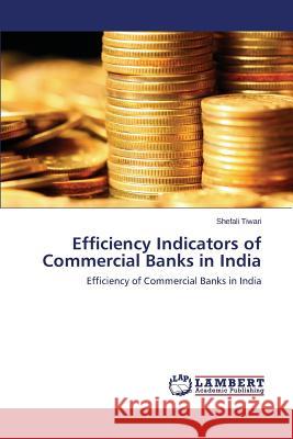 Efficiency Indicators of Commercial Banks in India Tiwari Shefali 9783659238444 LAP Lambert Academic Publishing - książka