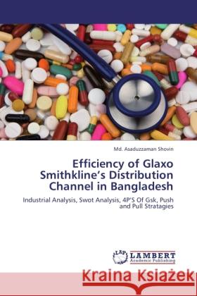 Efficiency of Glaxo Smithkline's Distribution Channel in Bangladesh Shovin, Md. Asaduzzaman 9783846532454 LAP Lambert Academic Publishing - książka