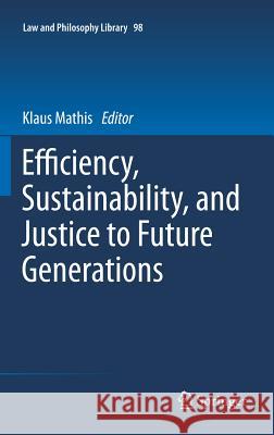 Efficiency, Sustainability, and Justice to Future Generations Klaus Mathis 9789400718685 Springer - książka