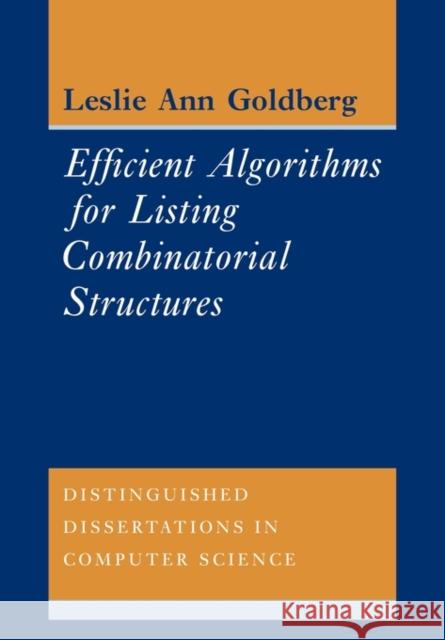 Efficient Algorithms for Listing Combinatorial Structures Leslie Ann Goldberg 9780521117883 Cambridge University Press - książka