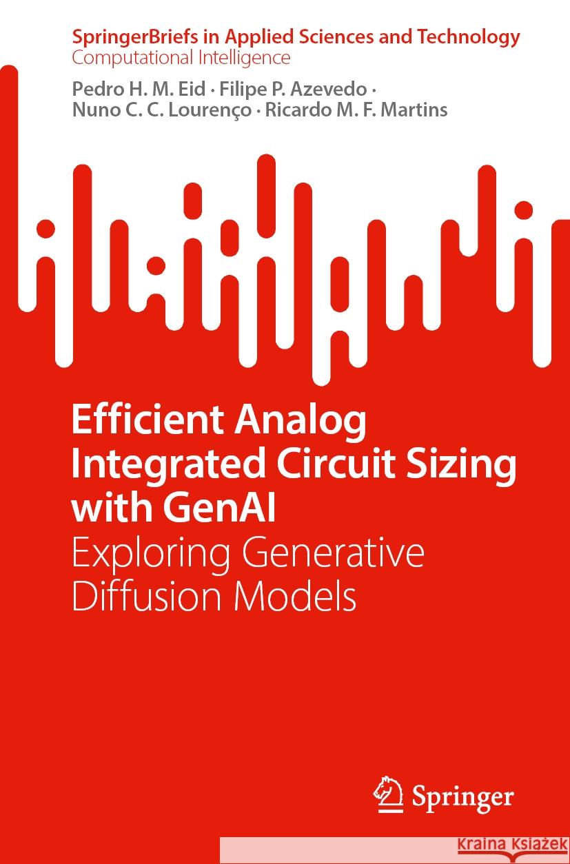 Efficient Analog Integrated Circuit Sizing with GenAI: Exploring Generative Diffusion Models Pedro H. M. Eid, Filipe P. Azevedo, Nuno C. C. Lourenço 9783031871047 Springer International Publishing AG - książka