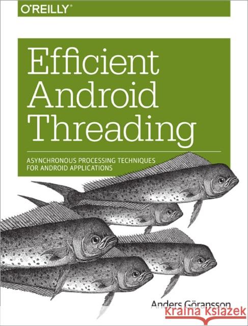 Efficient Android Threading Goransson, Anders 9781449364137 John Wiley & Sons - książka