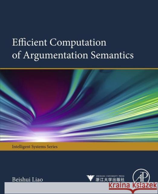 Efficient Computation of Argumentation Semantics Liao, Beishui   9780124104068 Elsevier Science - książka