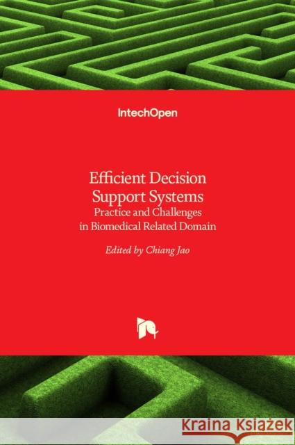 Efficient Decision Support Systems: Practice and Challenges in Biomedical Related Domain Chiang Jao 9789533072586 Intechopen - książka