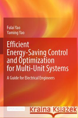 Efficient Energy-Saving Control and Optimization for Multi-Unit Systems Yao, Fulai, Yao, Yaming 9789819744947 Springer - książka
