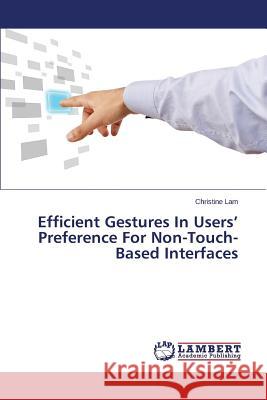 Efficient Gestures In Users' Preference For Non-Touch-Based Interfaces Lam Christine 9783659769153 LAP Lambert Academic Publishing - książka