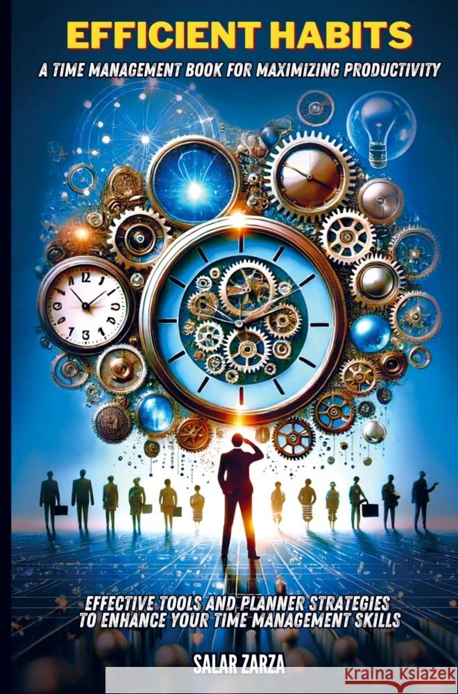 Efficient Habits: A Time Management Book for Maximizing Productivity Salar Zarza 9789465019543 Brave New Books - książka