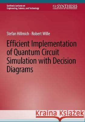 Efficient Implementation of Quantum Circuit Simulation with Decision Diagrams Stefan Hillmich Robert Wille 9783031408243 Springer - książka