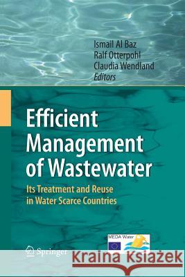 Efficient Management of Wastewater: Its Treatment and Reuse in Water-Scarce Countries Al Baz, Ismail 9783642420832 Springer - książka