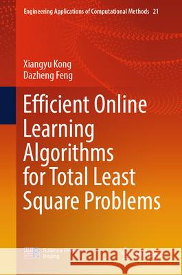 Efficient Online Learning Algorithms for Total Least Square Problems Xiangyu Kong Dazheng Feng 9789819717644 Springer - książka