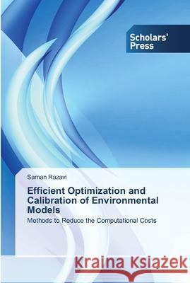 Efficient Optimization and Calibration of Environmental Models Razavi, Saman 9783639517453 Scholar's Press - książka