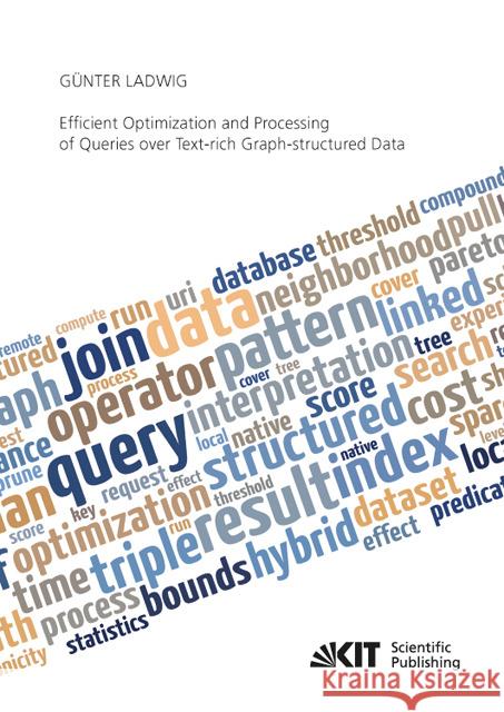 Efficient Optimization and Processing of Queries over Text-rich Graph-structured Data Günter Ladwig 9783731500155 Karlsruher Institut Fur Technologie - książka