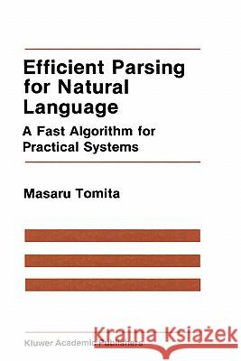 Efficient Parsing for Natural Language: A Fast Algorithm for Practical Systems Masaru Tomita 9780898382020 Kluwer Academic Publishers - książka