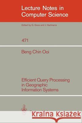 Efficient Query Processing in Geographic Information Systems Beng Chin Ooi 9783540534747 Springer - książka