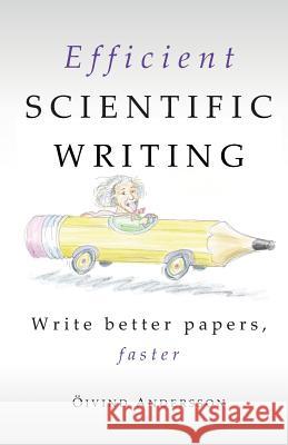 Efficient Scientific Writing: Write Better Papers, Faster Oivind Andersson 9789151918556 Oivind Andersson - książka