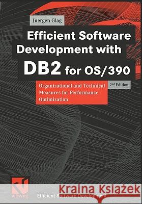 Efficient Software Development with DB2 for Os/390: Organizational and Technical Measures for Performance Optimization Jurgen Glag 9783528155872 Academic Press - książka