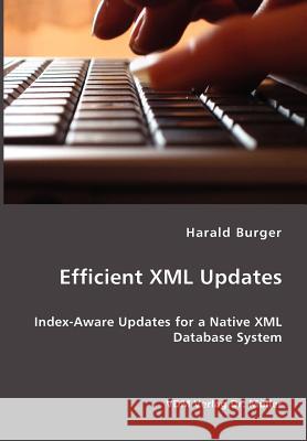 Efficient XML Updates- Index-Aware Updates for a Native XML Database System Harald Burger 9783836402910 VDM Verlag - książka