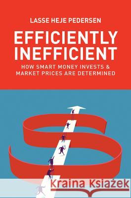 Efficiently Inefficient: How Smart Money Invests and Market Prices Are Determined Pedersen, Lasse Heje 9780691166193 John Wiley & Sons - książka