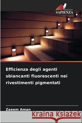 Efficienza degli agenti sbiancanti fluorescenti nei rivestimenti pigmentati Aman, Zaeem 9786209041556 Edizioni Sapienza - książka